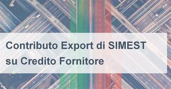 Contributo export su credito fornitore: nel 2022 SIMEST sostiene 88 operazioni